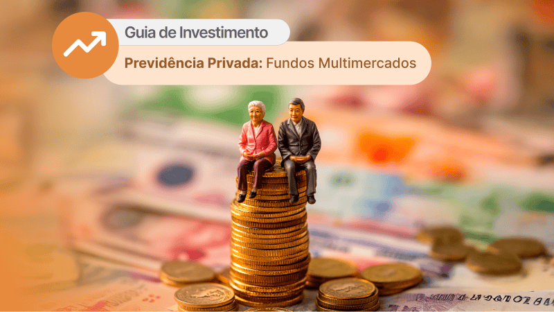 Previdência Privada Multimercados.